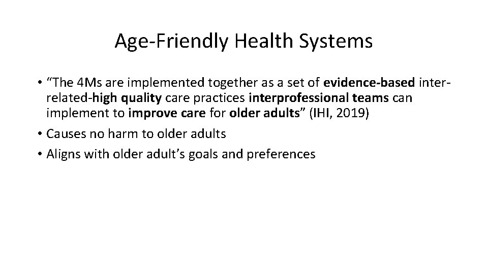 Age-Friendly Health Systems • “The 4 Ms are implemented together as a set of