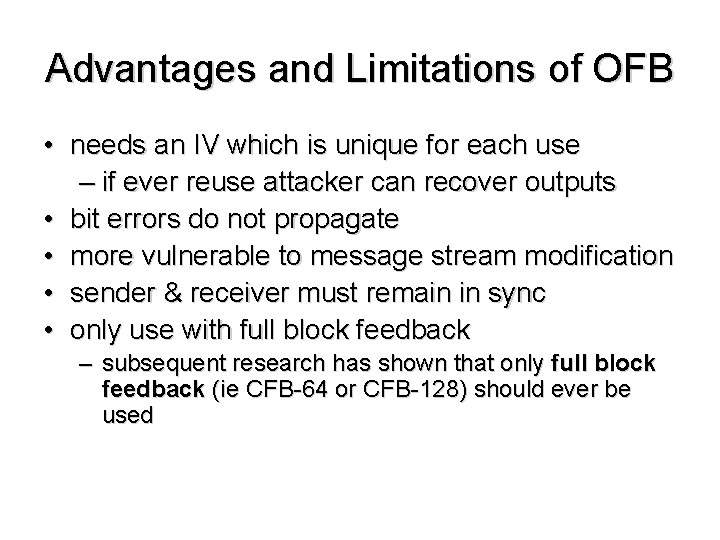 Advantages and Limitations of OFB • needs an IV which is unique for each