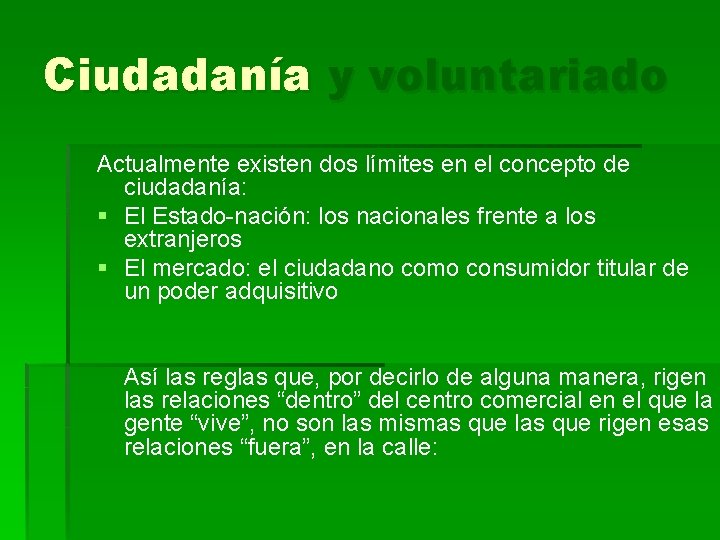 Ciudadanía y voluntariado Actualmente existen dos límites en el concepto de ciudadanía: § El