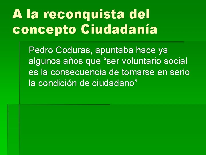 A la reconquista del concepto Ciudadanía Pedro Coduras, apuntaba hace ya algunos años que