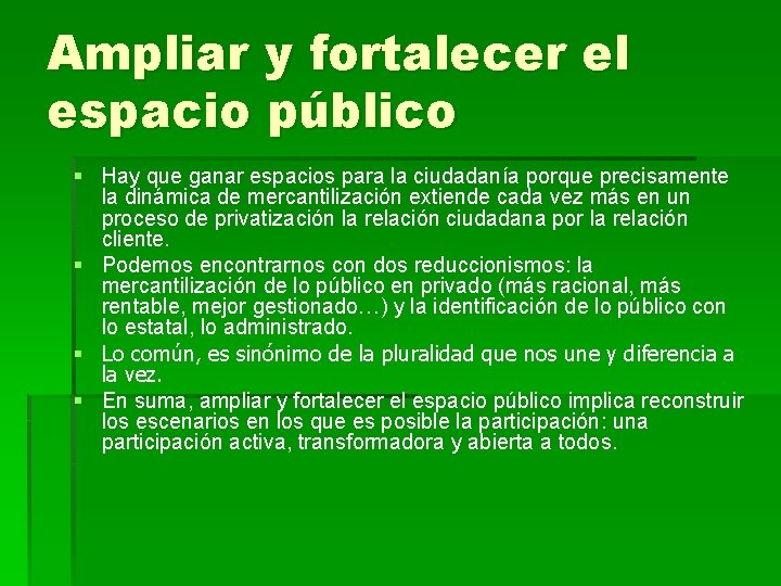 Ampliar y fortalecer el espacio público § Hay que ganar espacios para la ciudadanía