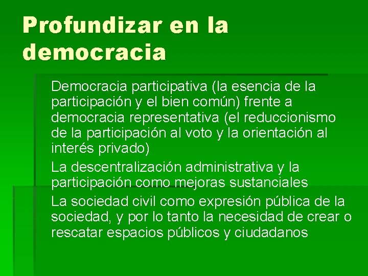 Profundizar en la democracia Democracia participativa (la esencia de la participación y el bien