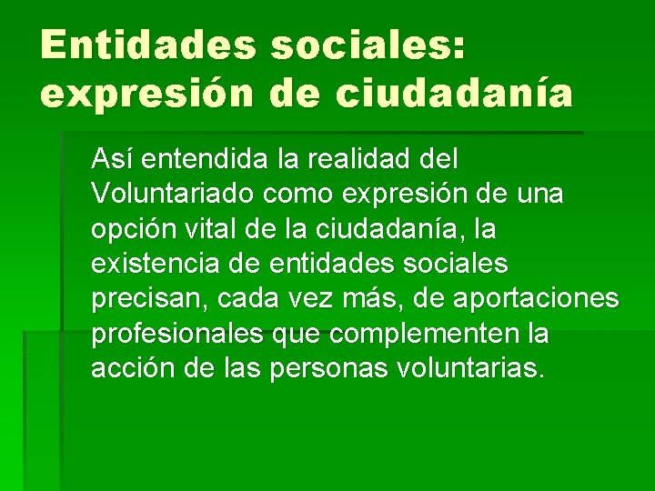 Entidades sociales: expresión de ciudadanía Así entendida la realidad del Voluntariado como expresión de