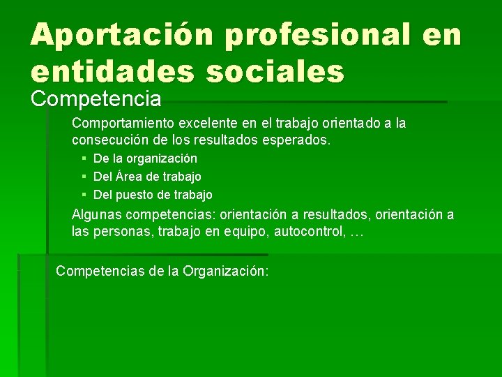 Aportación profesional en entidades sociales Competencia Comportamiento excelente en el trabajo orientado a la
