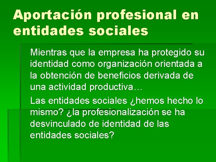 Aportación profesional en entidades sociales Mientras que la empresa ha protegido su identidad como