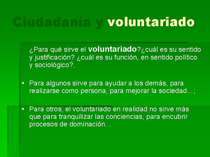 Ciudadanía y voluntariado ¿Para qué sirve el voluntariado? ¿cuál es su sentido y justificación?