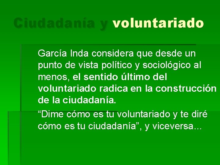 Ciudadanía y voluntariado García Inda considera que desde un punto de vista político y