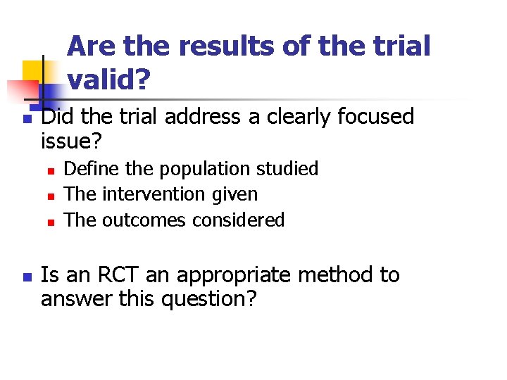 Are the results of the trial valid? n Did the trial address a clearly