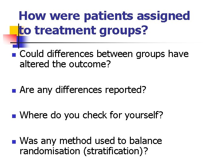 How were patients assigned to treatment groups? n Could differences between groups have altered