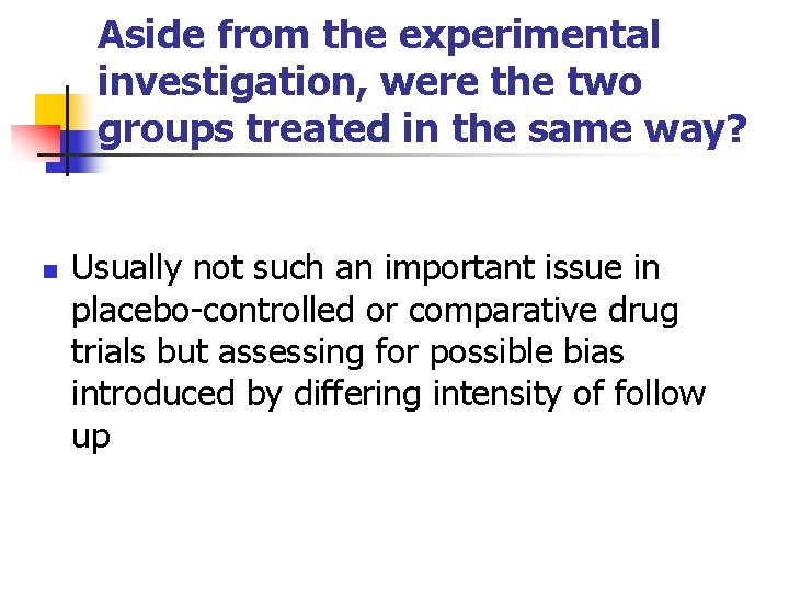 Aside from the experimental investigation, were the two groups treated in the same way?