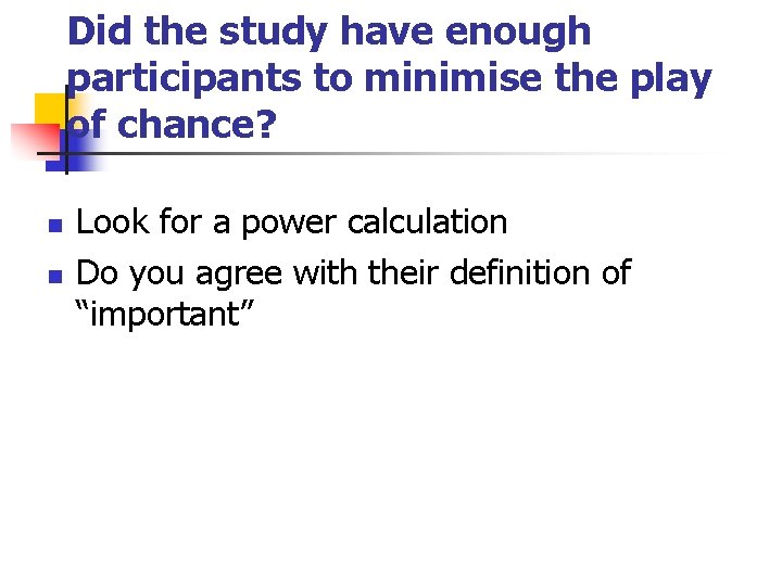 Did the study have enough participants to minimise the play of chance? n n