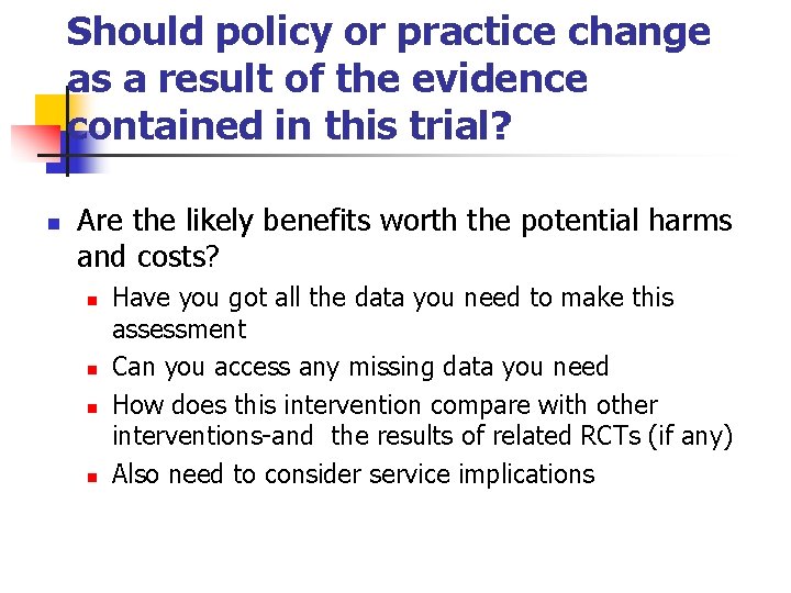 Should policy or practice change as a result of the evidence contained in this