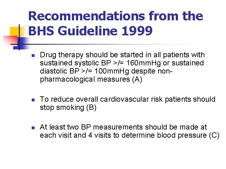 Recommendations from the BHS Guideline 1999 n n n Drug therapy should be started