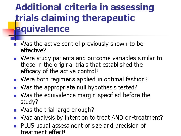 Additional criteria in assessing trials claiming therapeutic equivalence n n n n Was the