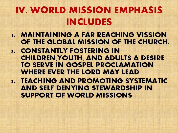 IV. WORLD MISSION EMPHASIS INCLUDES 1. MAINTAINING A FAR REACHING VISSION OF THE GLOBAL