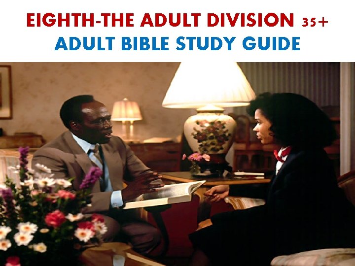 EIGHTH-THE ADULT DIVISION 35+ ADULT BIBLE STUDY GUIDE 