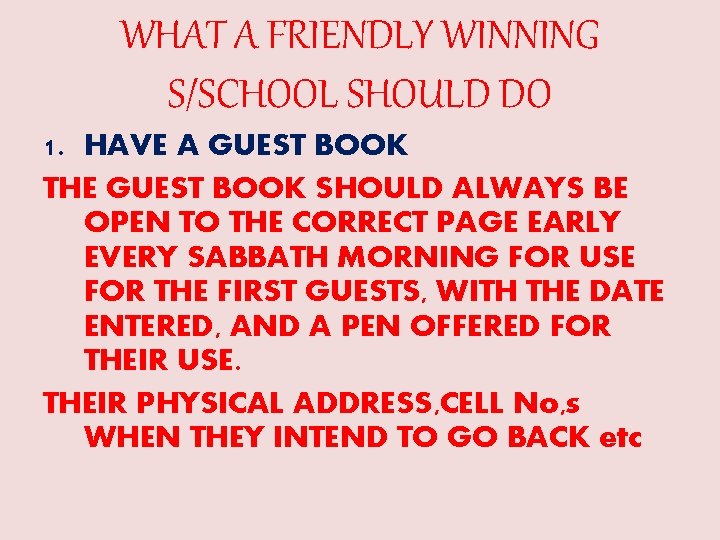 WHAT A FRIENDLY WINNING S/SCHOOL SHOULD DO 1. HAVE A GUEST BOOK THE GUEST