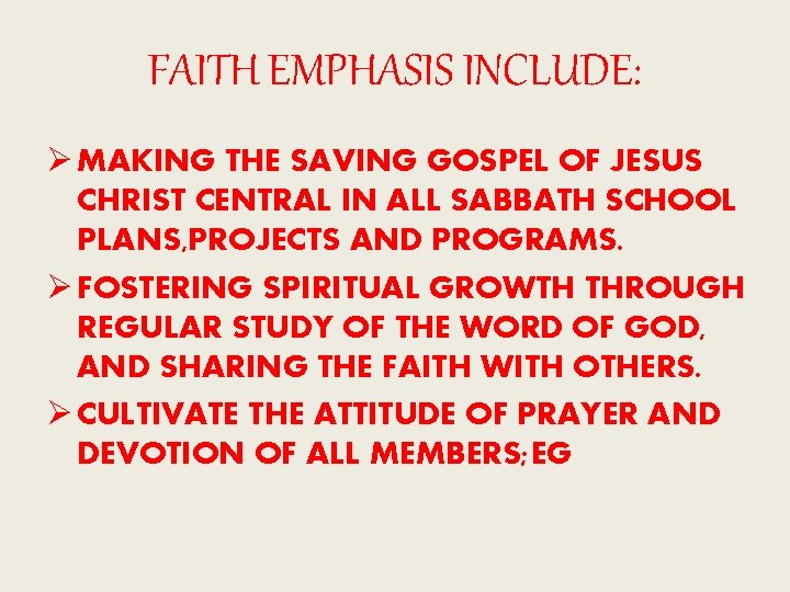 FAITH EMPHASIS INCLUDE: Ø MAKING THE SAVING GOSPEL OF JESUS CHRIST CENTRAL IN ALL