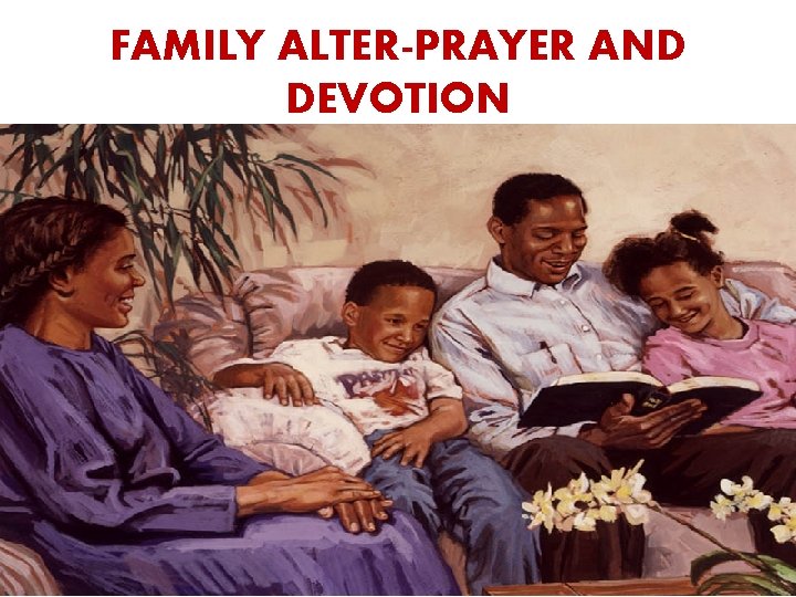 FAMILY ALTER-PRAYER AND DEVOTION 