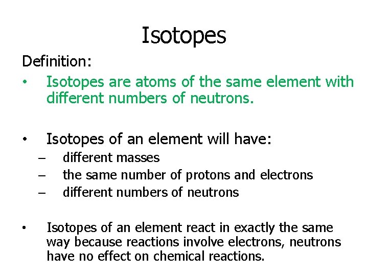 Isotopes Definition: • Isotopes are atoms of the same element with different numbers of