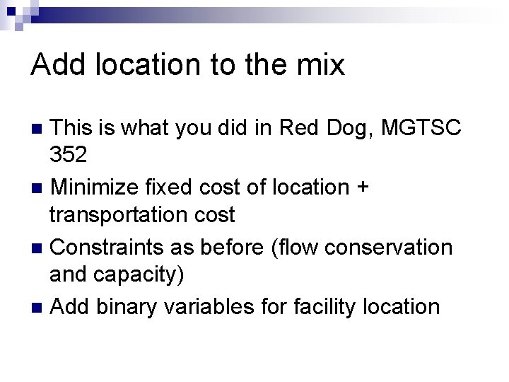 Add location to the mix This is what you did in Red Dog, MGTSC