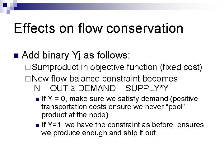 Effects on flow conservation n Add binary Yj as follows: ¨ Sumproduct in objective