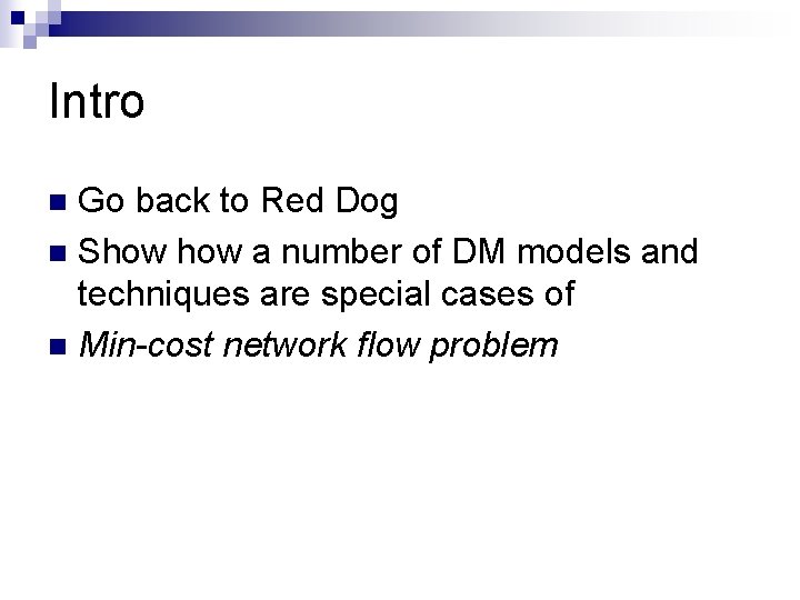 Intro Go back to Red Dog n Show a number of DM models and