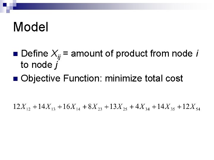 Model Define Xij = amount of product from node i to node j n