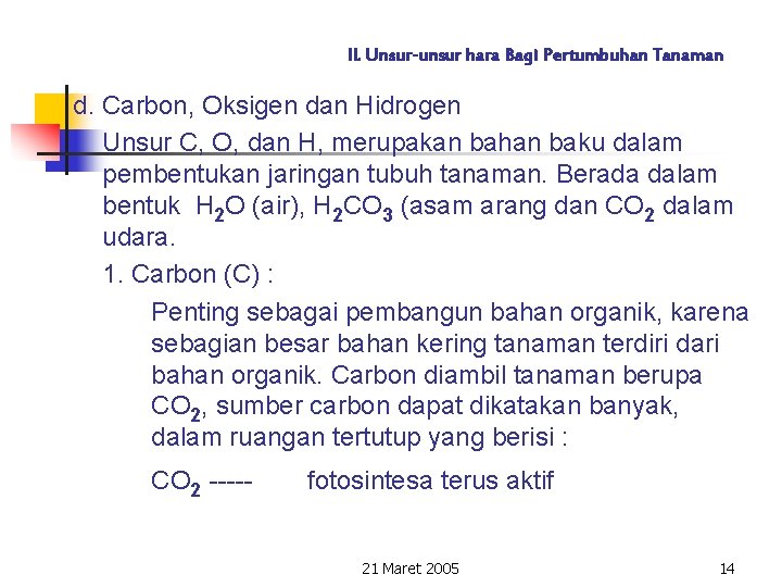 II. Unsur-unsur hara Bagi Pertumbuhan Tanaman d. Carbon, Oksigen dan Hidrogen Unsur C, O,