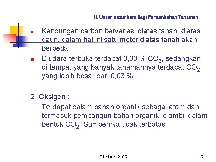 II. Unsur-unsur hara Bagi Pertumbuhan Tanaman n n Kandungan carbon bervariasi diatas tanah, diatas