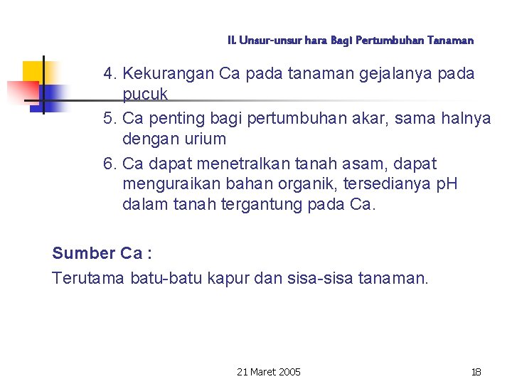 II. Unsur-unsur hara Bagi Pertumbuhan Tanaman 4. Kekurangan Ca pada tanaman gejalanya pada pucuk