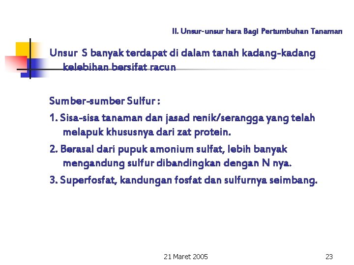 II. Unsur-unsur hara Bagi Pertumbuhan Tanaman Unsur S banyak terdapat di dalam tanah kadang-kadang