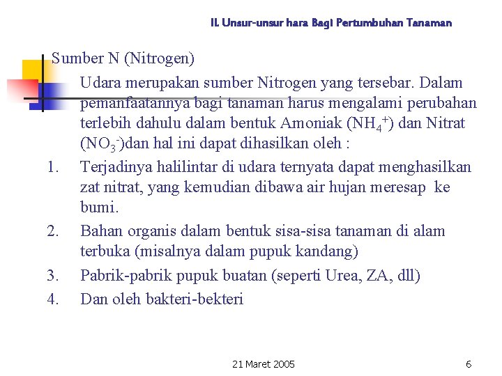 II. Unsur-unsur hara Bagi Pertumbuhan Tanaman Sumber N (Nitrogen) Udara merupakan sumber Nitrogen yang