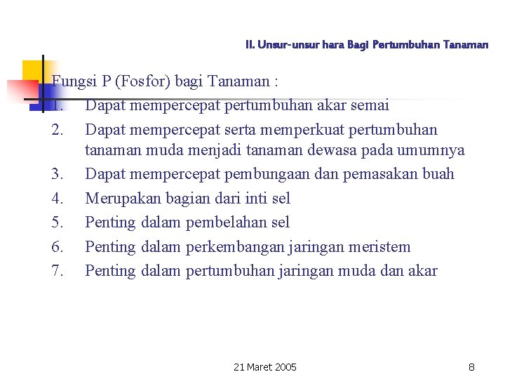 II. Unsur-unsur hara Bagi Pertumbuhan Tanaman Fungsi P (Fosfor) bagi Tanaman : 1. Dapat