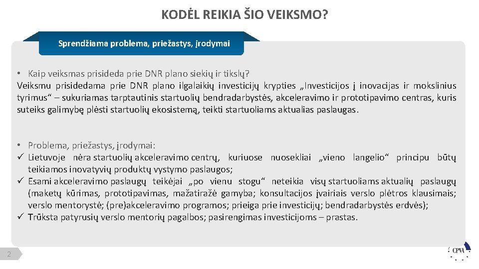 KODĖL REIKIA ŠIO VEIKSMO? Sprendžiama problema, priežastys, įrodymai • Kaip veiksmas prisideda prie DNR