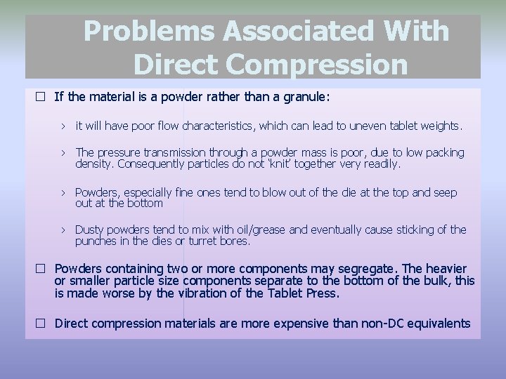 Problems Associated With Direct Compression � If the material is a powder rather than