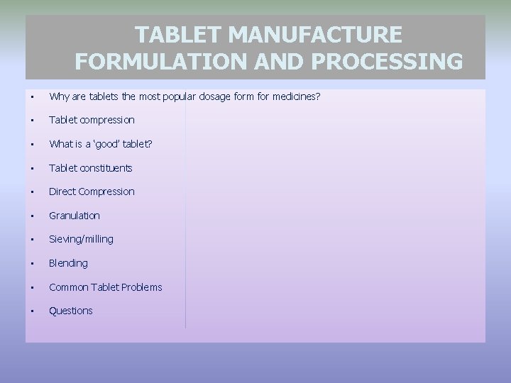 TABLET MANUFACTURE FORMULATION AND PROCESSING • Why are tablets the most popular dosage form