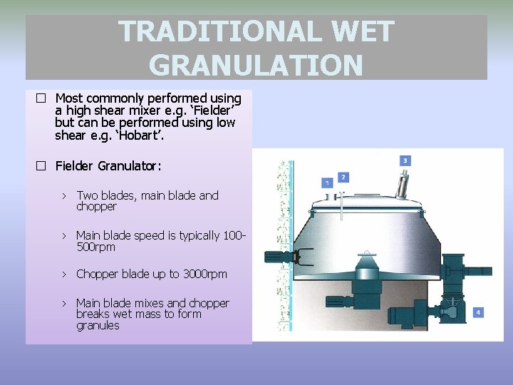 TRADITIONAL WET GRANULATION � Most commonly performed using a high shear mixer e. g.