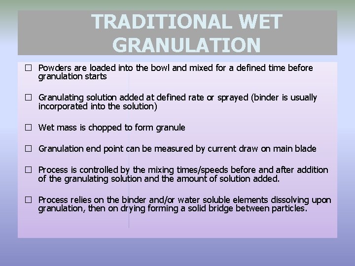 TRADITIONAL WET GRANULATION � Powders are loaded into the bowl and mixed for a