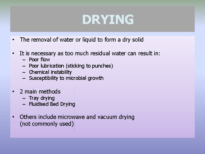 DRYING • The removal of water or liquid to form a dry solid •