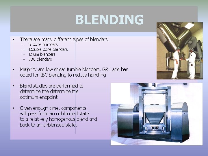 BLENDING • There are many different types of blenders – – Y cone blenders