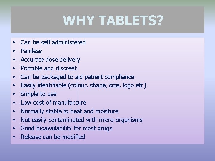 WHY TABLETS? • • • Can be self administered Painless Accurate dose delivery Portable
