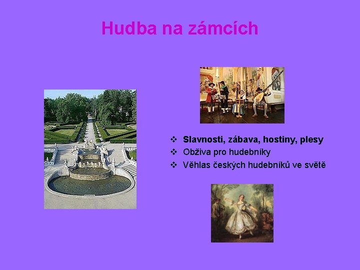 Hudba na zámcích v Slavnosti, zábava, hostiny, plesy v Obživa pro hudebníky v Věhlas