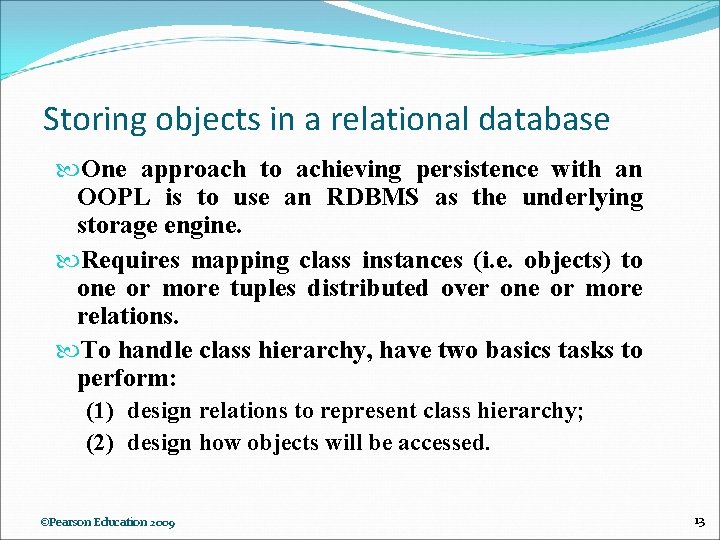 Storing objects in a relational database One approach to achieving persistence with an OOPL