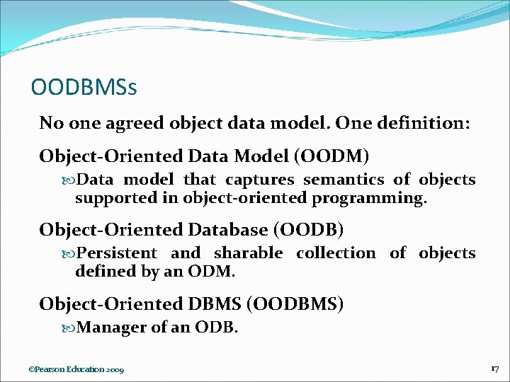 OODBMSs No one agreed object data model. One definition: Object-Oriented Data Model (OODM) Data
