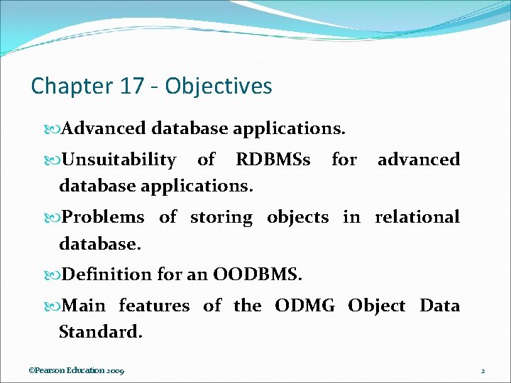 Chapter 17 - Objectives Advanced database applications. Unsuitability of RDBMSs database applications. for advanced