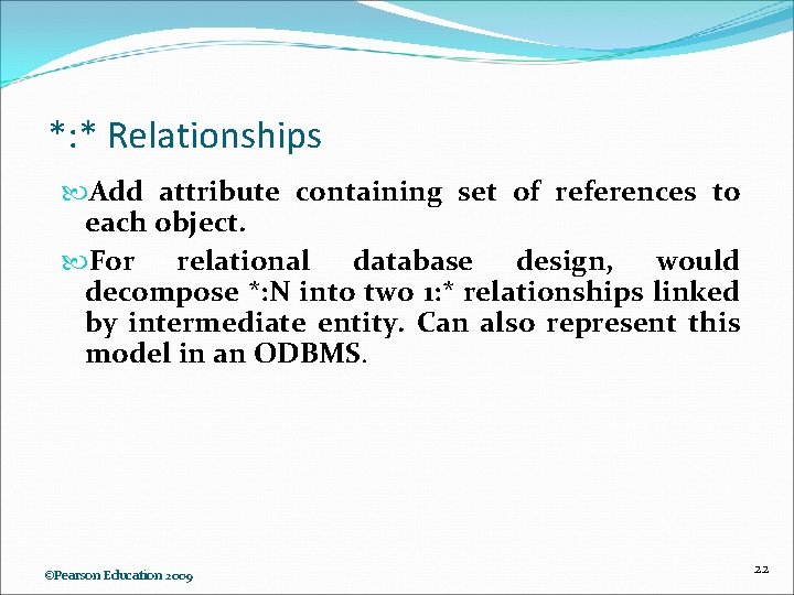 *: * Relationships Add attribute containing set of references to each object. For relational