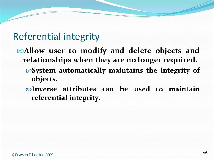 Referential integrity Allow user to modify and delete objects and relationships when they are