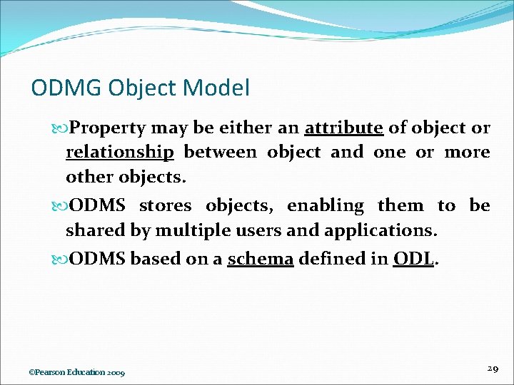 ODMG Object Model Property may be either an attribute of object or relationship between