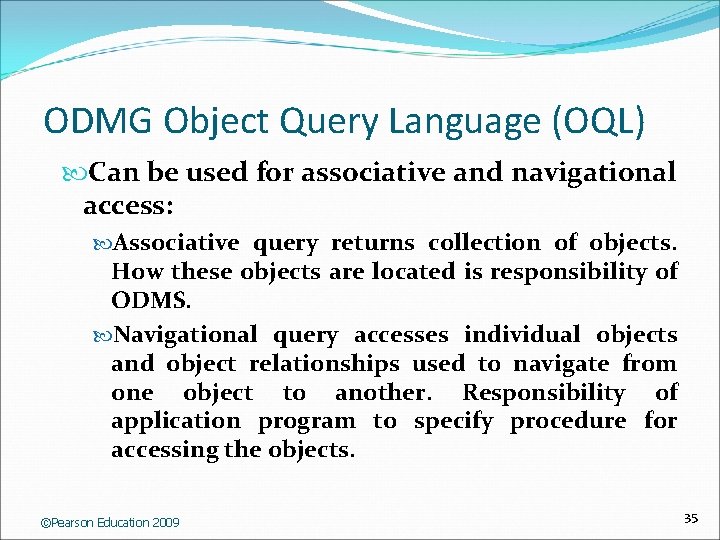 ODMG Object Query Language (OQL) Can be used for associative and navigational access: Associative
